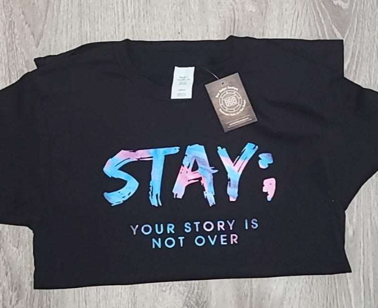 Stay; Your story is not over | Tshirt