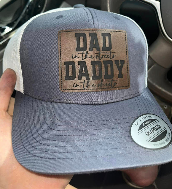 Dad in the Streets Daddy in the sheets Engraved Snapback
