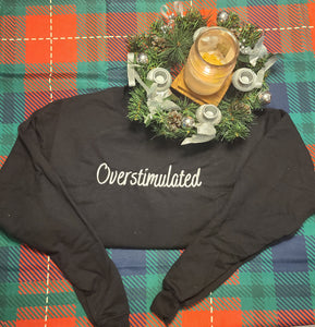 Overstimulated - Embroidered Unisex Crew Neck Sweatshirt