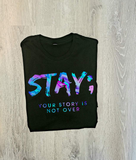 Stay; Your story is not over | Tshirt